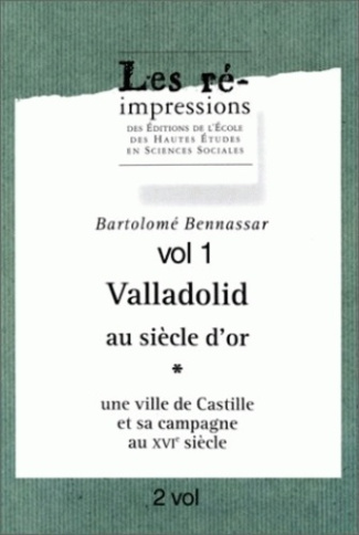 Valladolid au Siècle d'Or. Une ville de Castille et sa campagne au 16e siècle en 2 volumes