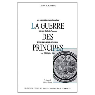 La guerre des principes. Les assemblées révolutionnaires face aux Droits de l'homme et à la souverai