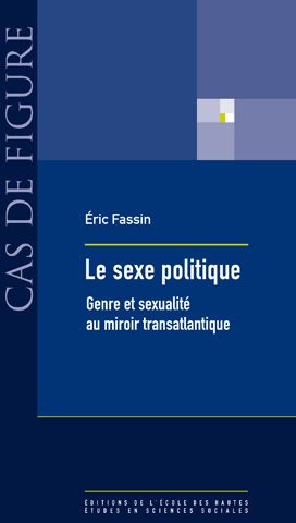 Le sexe politique. Genre et sexualité au miroir transatlantique