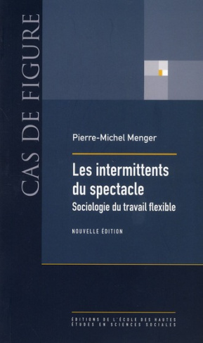 INTERMITTENTS DU SPECTACLE - SOCIOLOGIE DU TRAVAIL FLEXIBLE