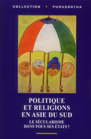 Politique et religions en Asie du Sud. Le sécularisme dans tous ses états ?