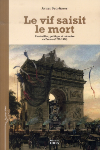 VIF SAISIT LE MORT - FUNERAILLES, POLITIQUE ET MEMOIRE EN FR