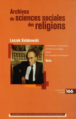 Archives de sciences sociales des religions N° 166, avril-juin 2014 : Leszek Kolakowski