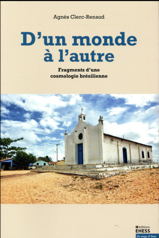 D'un monde à l'autre / Fragments d'une cosmologie brésilienne