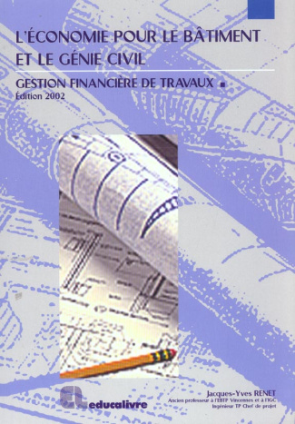 L'économie pour le bâtiment et le génie civil. Gestion financière de travaux, Edition 2002