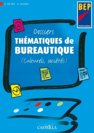 Dossiers thématiques de bureautique BEP tertiaires. Culturels, sociétés
