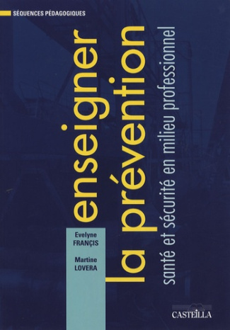 Enseigner la prévention. Santé et sécurité en milieu professionnel