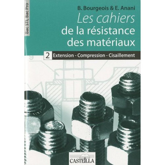 Les cahiers de la résistance des matériaux. Tome 2, Extension - compression - cisaillement Bac STI,