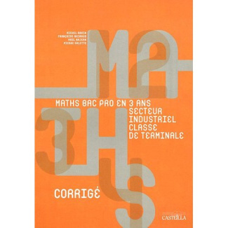 Mathématiques Tle Bac pro groupements A et B secteur industriel. Livre du professeur corrigé