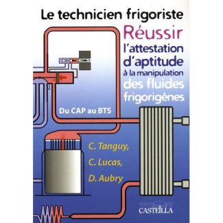 Le technicien frigoriste / Réussir l'attestation d'aptitude à la manipulation des fluides frigorigèn