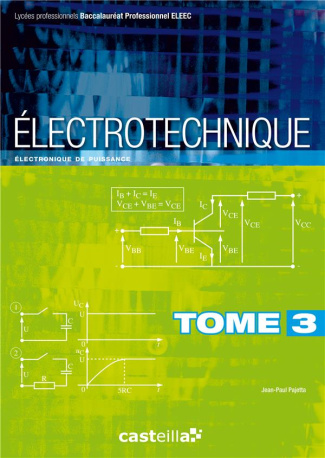 Electrotechnique Bac Pro ELEEC. Tome 3, Electronique de puissance