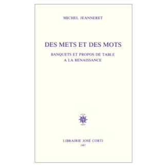 Des Mets et des mots. Banquets et propos de table à la Renaissance