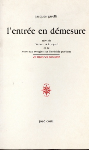 L'entrée en démesure. Suivi de L'écoute et le regard et de Lettre aux aveugles sur l'invisible poéti