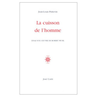 La cuisson de l'homme. Essai sur l'oeuvre de Robert Musil