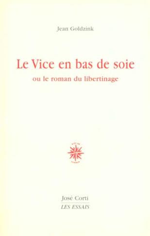 Le vice en bas de soie ou le roman du libertinage