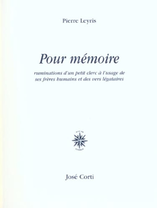 Pour mémoire. Ruminations d'un petit clerc à l'usage de ses frères humains et des vers légataires
