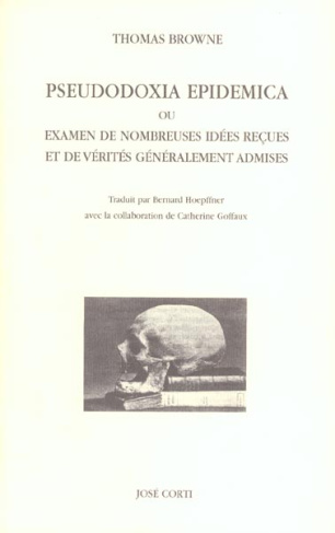 Pseudodoxia Epidemica ou Examen de nombreuses idées reçues et de vérités généralement admises
