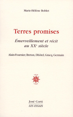 Terres promises. Emerveillement et récit au XXe siècle : Alain-Fournier, Breton, Dhôtel, Gracq, Germ