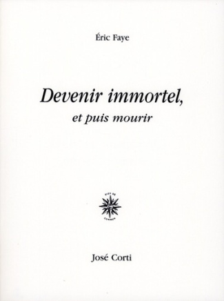 Devenir immortel, et puis mourir