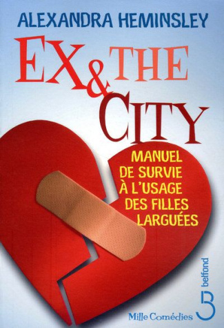 Ex and the city. Manuel de survie à l'usage des filles larguées