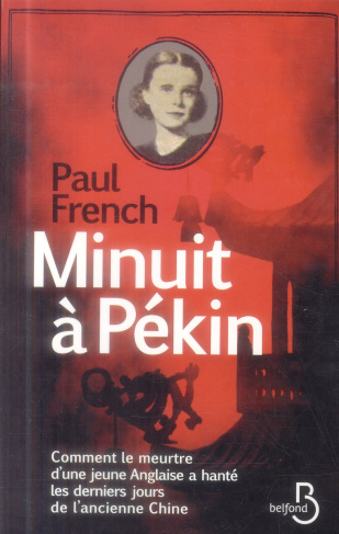 Minuit à Pékin. Comment le meurtre d'une jeune Anglaise a hanté les derniers jours de l'ancienne Chi