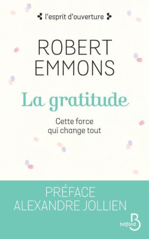 La gratitude. Cette force qui change tout