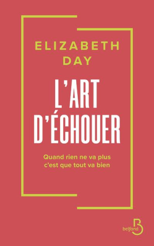 L'art d'échouer. Quand rien ne va plus, c'est que tout va bien
