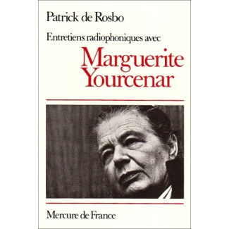 ENTRETIENS RADIOPHONIQUES AVEC MARGUERITE YOURCENAR