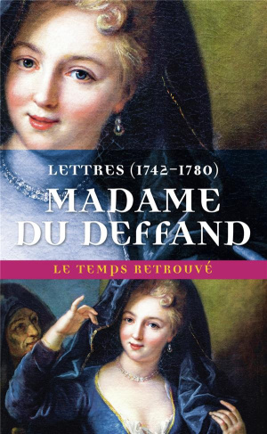 Lettres de Madame Du Deffand. 1742-1780