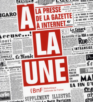 La presse à la une. De la Gazette à Internet
