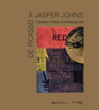 De Picasso à Jasper Johns. L'atelier d'Aldo Crommelynck