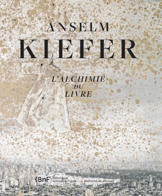 Anselm Kiefer. L'alchimie du livre