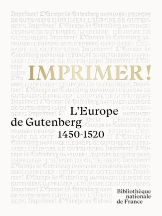 Imprimer ! L'Europe de Gutenberg 1450-1520