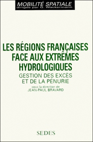 Les régions françaises face aux extrêmes hydrologiques. Gestion des excès et de la pénurie