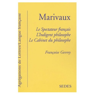 MARIVAUX - JOURNAUX (LE SPECTATEUR FRANCAIS, L'INDIGENT PHILOSOPHE, LE CABINET DU PHILOSOPHE)