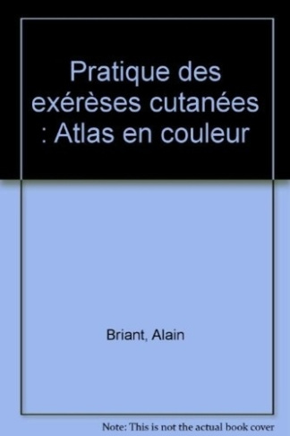 Pratique des exérèses cutanées. Atlas en couleur