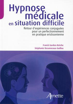 Hypnose médicale en situation difficile. Retour d'expériences conjuguées pour un perfectionnement en