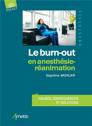 Le burn-out en anesthésie-réanimation. Causes, conséquences et solutions