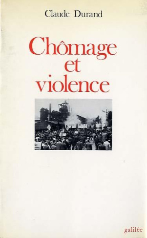 Chômage et violence. Longwy en lutte