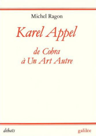 Karel Appel. De Cobra à un art autre (1948-1957)