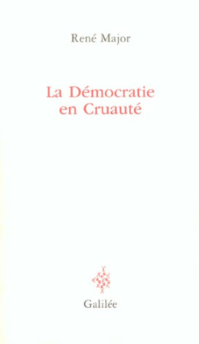 La Démocratie en Cruauté