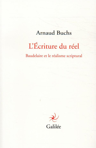 L'Ecriture du réel. Baudelaire et le réalisme scriptural