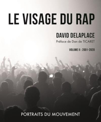 Le visage du rap : portraits du mouvement. Volume II : 2001 - 2020