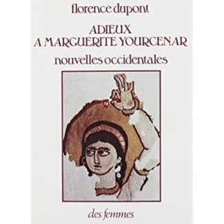 ADIEUX A MARGUERITE YOURCENAR - NOUVELLES OCCIDENTALES