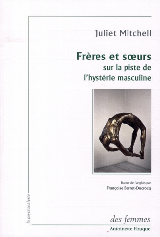 Frères et soeurs. Sur la piste de l'hystérie masculine