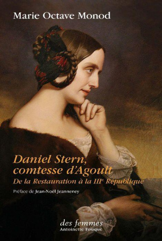 Daniel Stern, comtesse d'Agoult. De la Restauration à la IIIe République