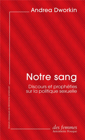 Notre sang. Discours et prophéties sur la politique sexuelle