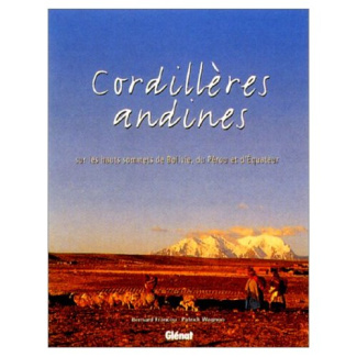 CORDILLERES ANDINES. Sur les hauts sommets de Bolivie, du Pérou et d'Equateur