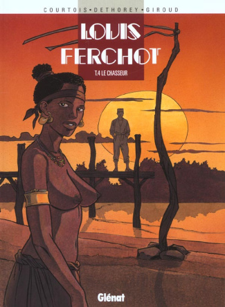 Louis Ferchot Tome 4 : Le chasseur