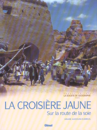La Croisière jaune. Sur la route de la soie